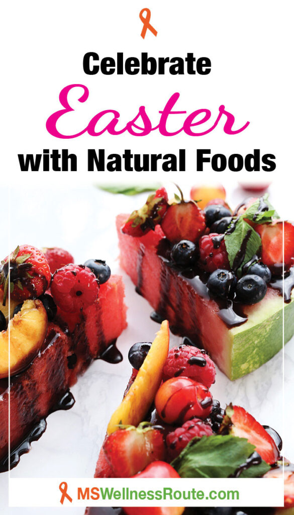 Watermelon slices and fruit on top with headline: Celebrate Easter with Natural Foods