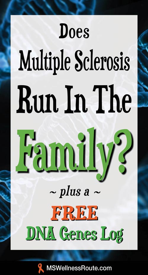 Find out if MS really does run in the family. Plus, a FREE DNA Genes Log to help you keep track of what they mean in one convenient location!