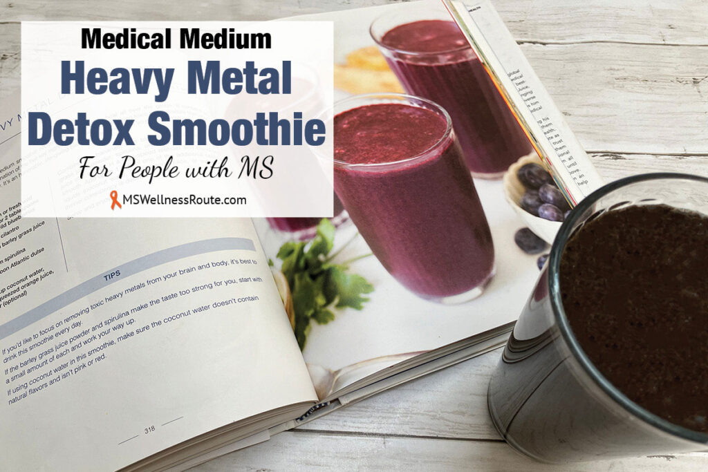 An open book with a smoothie next to it with overlay: Medical Medium Heavy Metal Detox Smoothie for People with MS